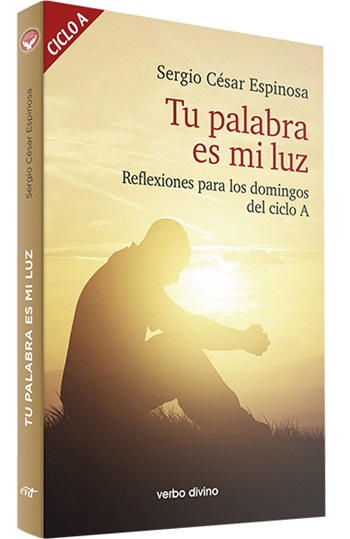 Tu palabra es mi luz. Reflexiones para los domingos del ciclo A