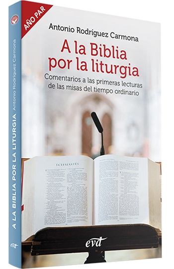 A la Biblia por la liturgia. Comentarios a las primeras lecturas de las misas del tiempo ordinario. Año par