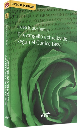 El evangelio actualizado según el Códice Beza. Ciclo B: Marcos