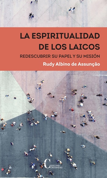 La Espiritualidad de los Laicos. Redescubrir su papel y su misión