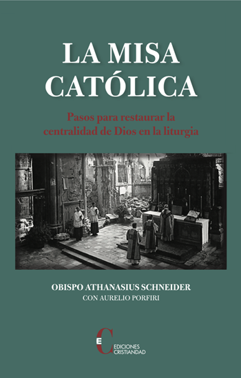 La misa católica. Pasos para restaurar la centralidad de Dios en la liturgia