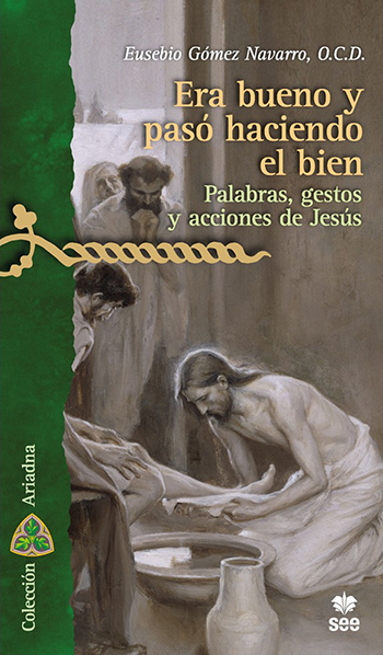 Era bueno y pasó haciendo el bien. Palabras, gestos y acciones de Jesús