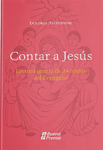 Contar a Jesús: Lectura orante de 24 textos del evangelio