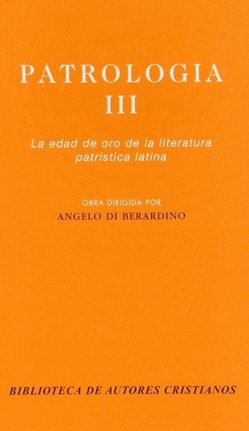 Patrología. III. La edad de oro de la literatura patrística latina. (Tapa dura)