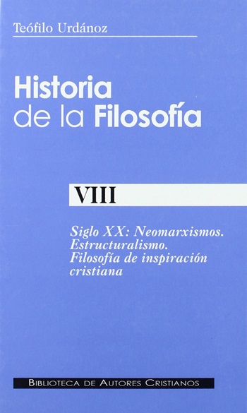 Historia de la filosofía. VIII. Siglo XX. Neomarxismos. Estructuralismo. Filosofía de inspiración cristiana. (Tapa dura)