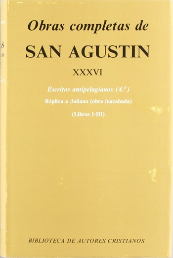 Obras completas de San Agustín. XXXVI: Escritos antipelagianos (4.º): Réplica a Juliano (Libros I-III). (Tapa dura/13x20 cm)