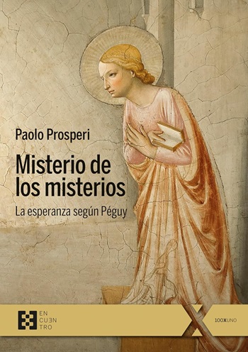 Misterio de los misterios. La esperanza según Péguy. (Tapa blanda/16,5x22 cm)