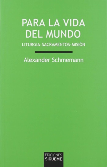 Para la vida del mundo: Liturgia, sacramentos y misión. (Tapa blanda/13,5x21 cm)