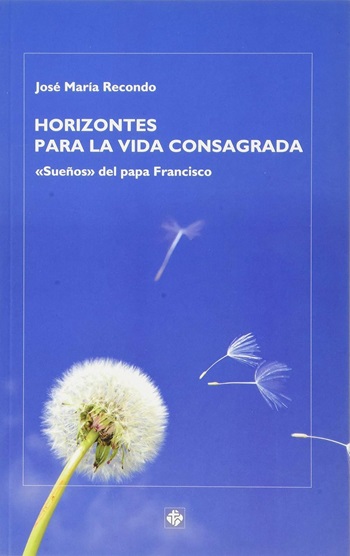 Horizontes para la vida consagrada: «Sueños» del papa Francisco. (Tapa blanda/13,5x21 cm)