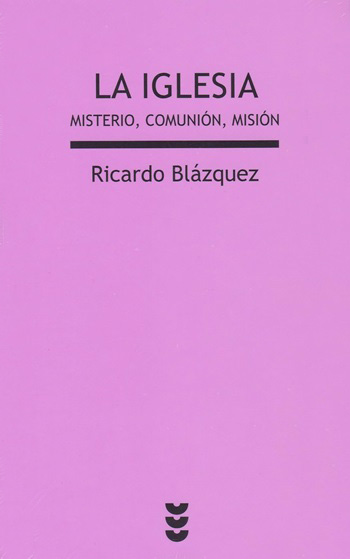 La Iglesia: Misterio, Comunión, Misión. (Tapa blanda/Bolsillo/12x19 cm)