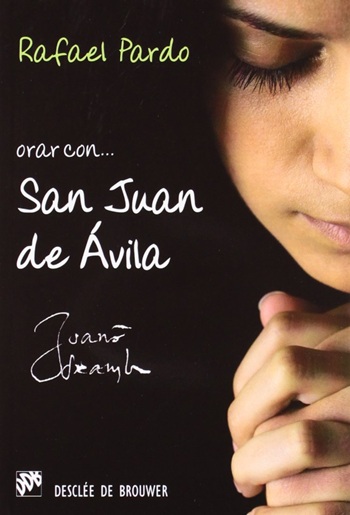 Orar con... San Juan de Ávila. (Tapa blanda/11,5x17 cm)