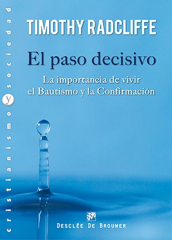 El paso decisivo. La importancia de vivir el Bautismo y la Confirmación. (Tapa blanda/15x21 cm)
