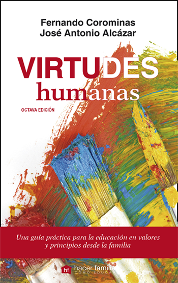 Virtudes humanas. Una guía práctica para la educación en valores y principios desde la familia (Tapa blanda/12x19cm)