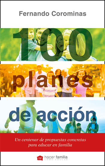 100 planes de acción. Un centenar de propuestas concretas para educar en familia (Tapa blanda/12x19cm)