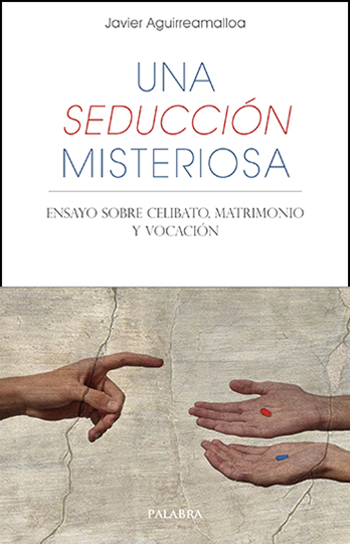 Una seducción misteriosa. Ensayo sobre matrimonio, celibato y vocación