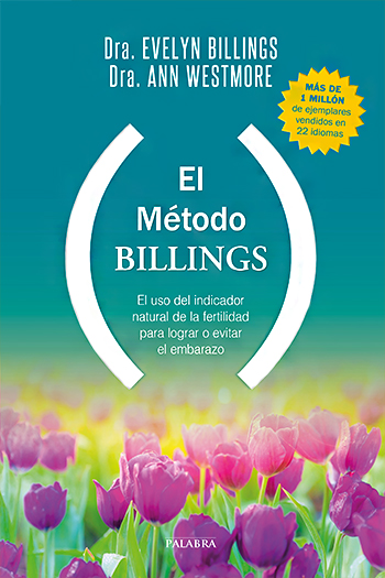El método Billings. El uso del indicador natural de la fertilidad para lograr o evitar el embarazo (Tapa blanda/16x24cm)