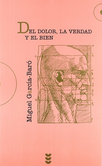Del dolor, la verdad y el bien. (Tapa blanda/13,5x21 cm)