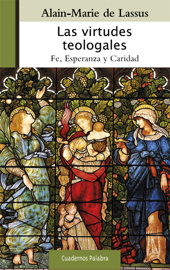 Las virtudes teologales. Fe, esperanza y caridad (Tapa blanda/12x19cm)
