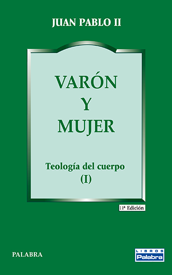 Varón y mujer. Teología del cuerpo (I) (Tapa blanda/13,5x21cm)