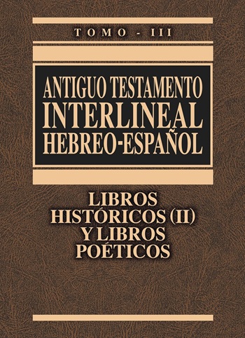 Antiguo Testamento interlineal Hebreo-Español Vol. 3: Libros históricos 2 y libros poéticos. (Tapa dura/16,2x22,5 cm)