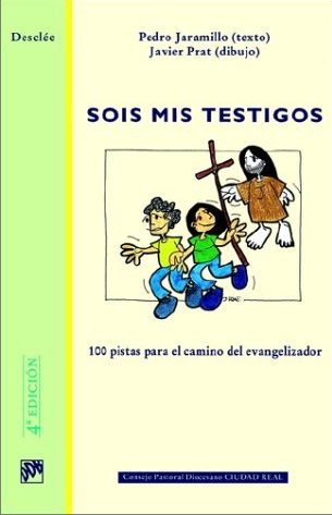 Sois mis testigos. Cien pistas para el camino del evangelizador. 4ta edición. (Tapa blanda/16,4x21 cm)