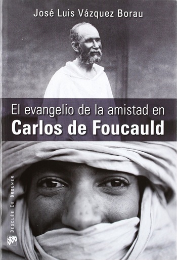 El evangelio de la amistad en Carlos de Foucauld. (Tapa blanda/15x22 cm)