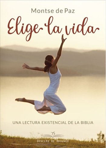 Elige la vida.  Una lectura existencial de la Biblia. (Tapa blanda/15x21 cm)