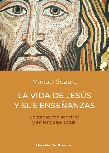 La vida de Jesús y sus enseñanzas. Contada con sencillez y en lenguaje actual. (Tapa blanda/15x21 cm)
