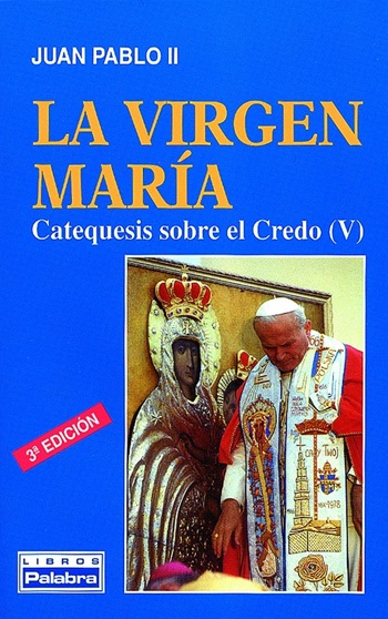 La virgen María. Catequesis sobre el credo (V). (Tapa blanda/21x13,5cm)
