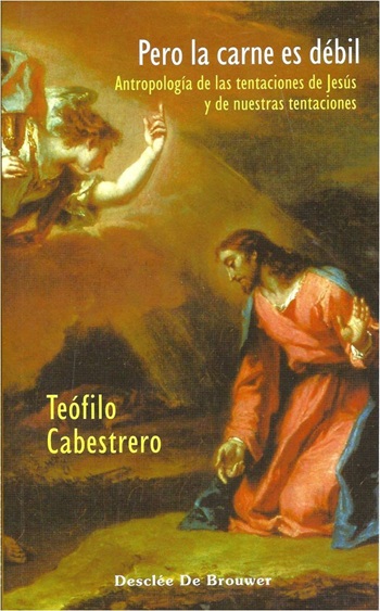 Pero la carne es débil. Antropología de las tentaciones de Jesús y de nuestras tentaciones. (Tapa blanda/13x21 cm)