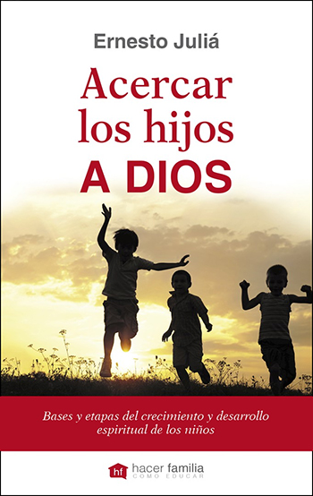 Acercar los hojos a Dios. Bases y etapas del crecimiento y desarrollo espiritual de los niños (Tapa blanda/19x12cm)