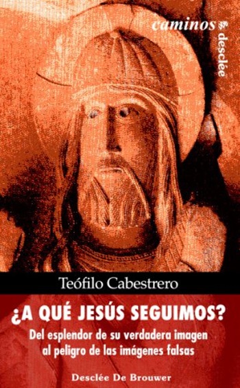 ¿A qué Jesús seguimos? Del esplendor de su verdadera imagen al peligro de las imágenes falsas. (Tapa blanda/13x21 cm)