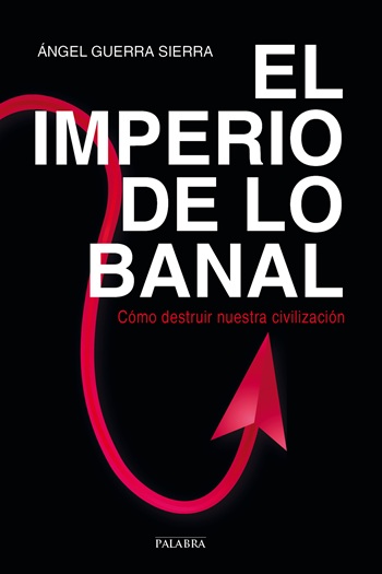 El imperio de lo banal. Cómo destruir nuestra civilización (Tapa blanda/11x16,5cm)