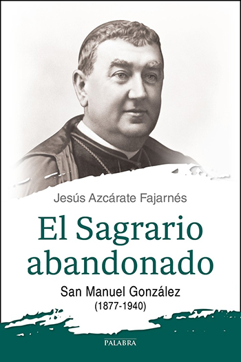 El Sagrario abandonado. San Manuel González (1877-1940) (Tapa blanda/11x16,5cm)
