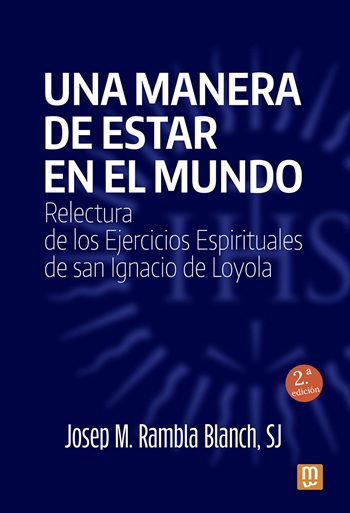 Una manera de estar en el mundo. Relectura de los Ejercicios Espirituales de San Ignacio de Loyola (Tapa blanda/15x22cm)