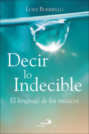 Decir lo Indecible: El Lenguaje de los Místicos (Tapa blanda/15x23cm)