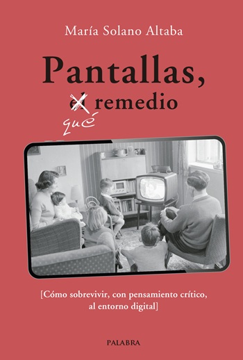 Pantallas, qué remedio Cómo sobrevivir, con pensamiento crítico, al entorno digital (Tapa blanda/14,5x21,5cm)