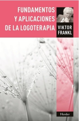 Fundamentos y Aplicaciones de la Logoterapia. (Tapa blanda/14x21,5 cm)
