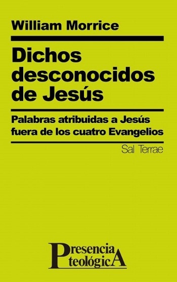 Dichos desconocidos de Jesús. Palabras atribuidas a Jesús fuera de los cuatro evangelios