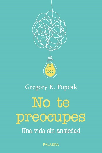 No te preocupes: Una vida sin ansiedad