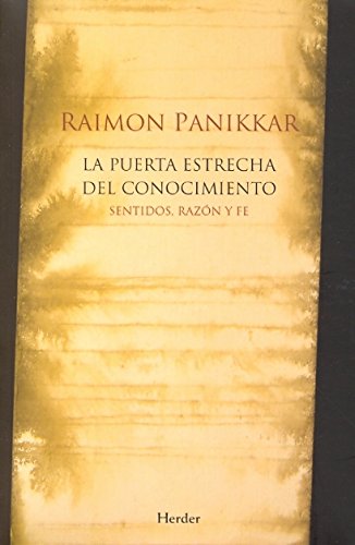 La puerta estrecha del conocimiento: Sentidos, razón y fe. (Tapa blanda/14x21,5 cm)