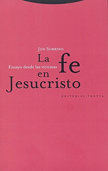 La fe en Jesucristo. Ensayo desde las víctimas. (Tapa blanda/14,5x23 cm)