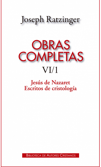 Joseph Ratzinger. Obras completas VI/I. Jesús de Nazaret. Escritos de cristología (118)
