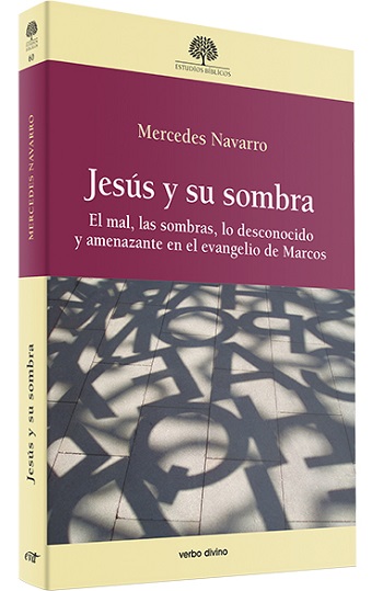 Jesús y su sombra. El mal, las sombras, lo desconocido y amenazante en el evangelio de Marcos. (Tapa blanda/24x16,4 cm)