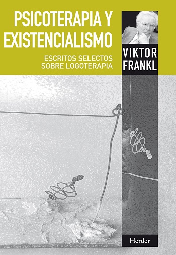 Psicoterapia y existencialismo. Escritos selectos sobre logoterapia