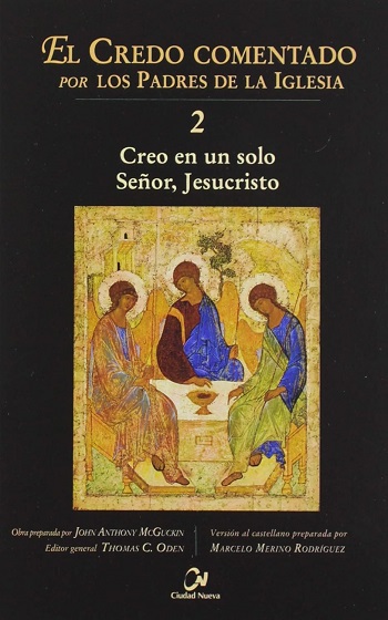 Creo en un solo Señor Jesucristo (El Credo comentado por los Padres de La Iglesia)