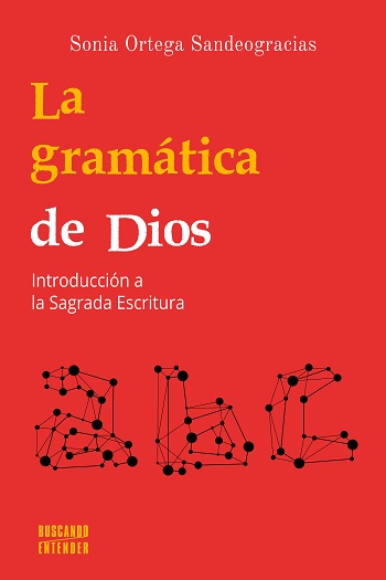 La gramática de Dios. Introducción a la Sagrada Escritura
