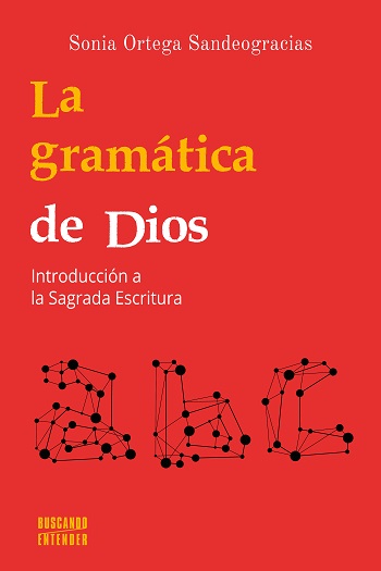 La gramática de Dios. Introducción a la Sagrada Escritura