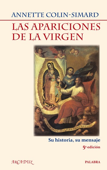 Las apariciones de la Virgen. Su historia, su mensaje