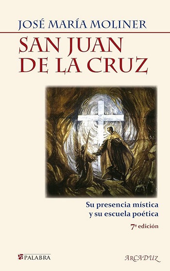 San Juan de la Cruz. Su presencia mística y su escuela poética
